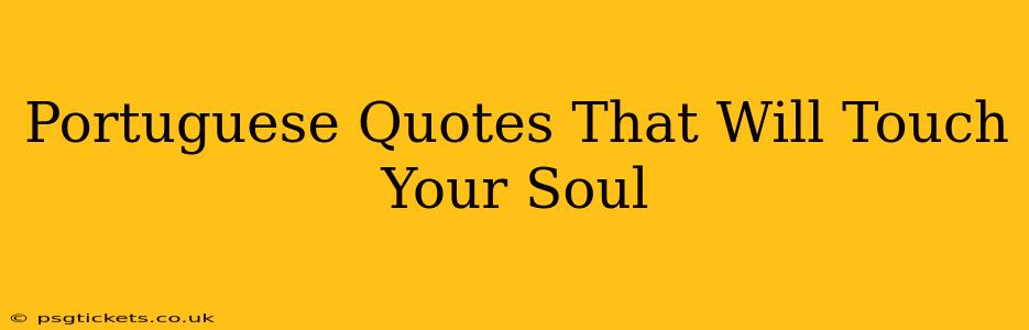 Portuguese Quotes That Will Touch Your Soul