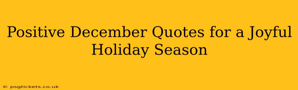 Positive December Quotes for a Joyful Holiday Season