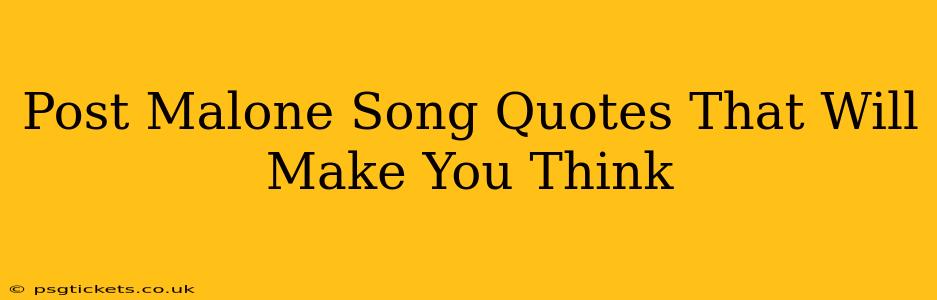 Post Malone Song Quotes That Will Make You Think