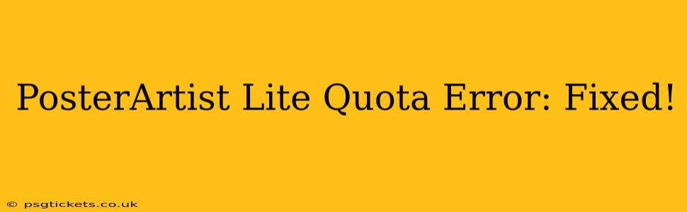 PosterArtist Lite Quota Error: Fixed!