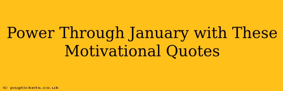 Power Through January with These Motivational Quotes