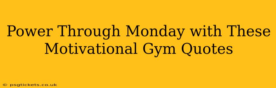 Power Through Monday with These Motivational Gym Quotes