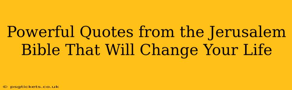 Powerful Quotes from the Jerusalem Bible That Will Change Your Life