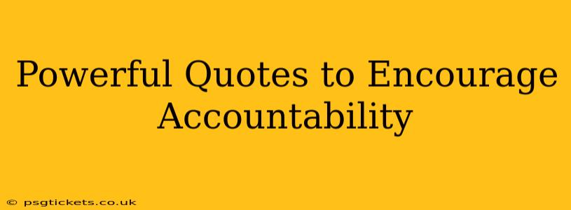 Powerful Quotes to Encourage Accountability