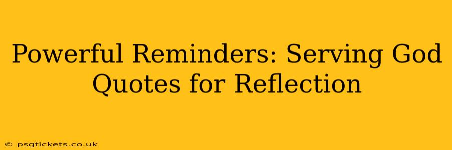 Powerful Reminders: Serving God Quotes for Reflection