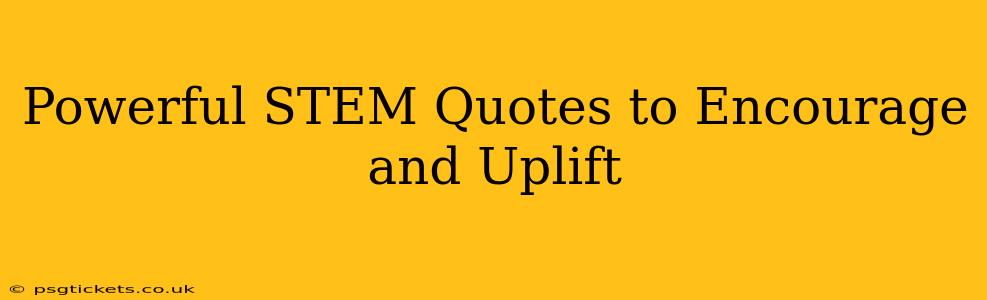 Powerful STEM Quotes to Encourage and Uplift