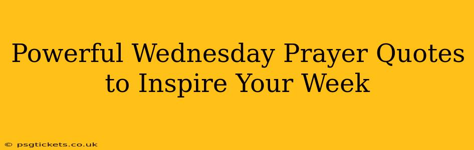 Powerful Wednesday Prayer Quotes to Inspire Your Week