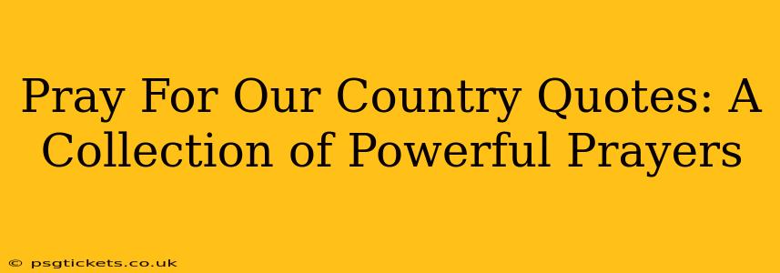 Pray For Our Country Quotes: A Collection of Powerful Prayers