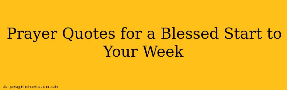 Prayer Quotes for a Blessed Start to Your Week