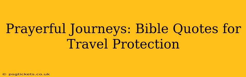 Prayerful Journeys: Bible Quotes for Travel Protection