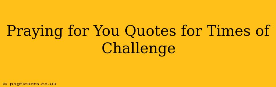 Praying for You Quotes for Times of Challenge