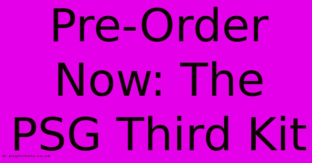 Pre-Order Now: The PSG Third Kit