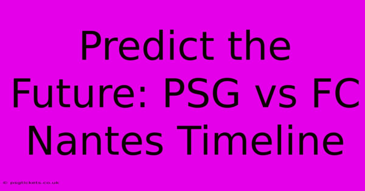 Predict The Future: PSG Vs FC Nantes Timeline