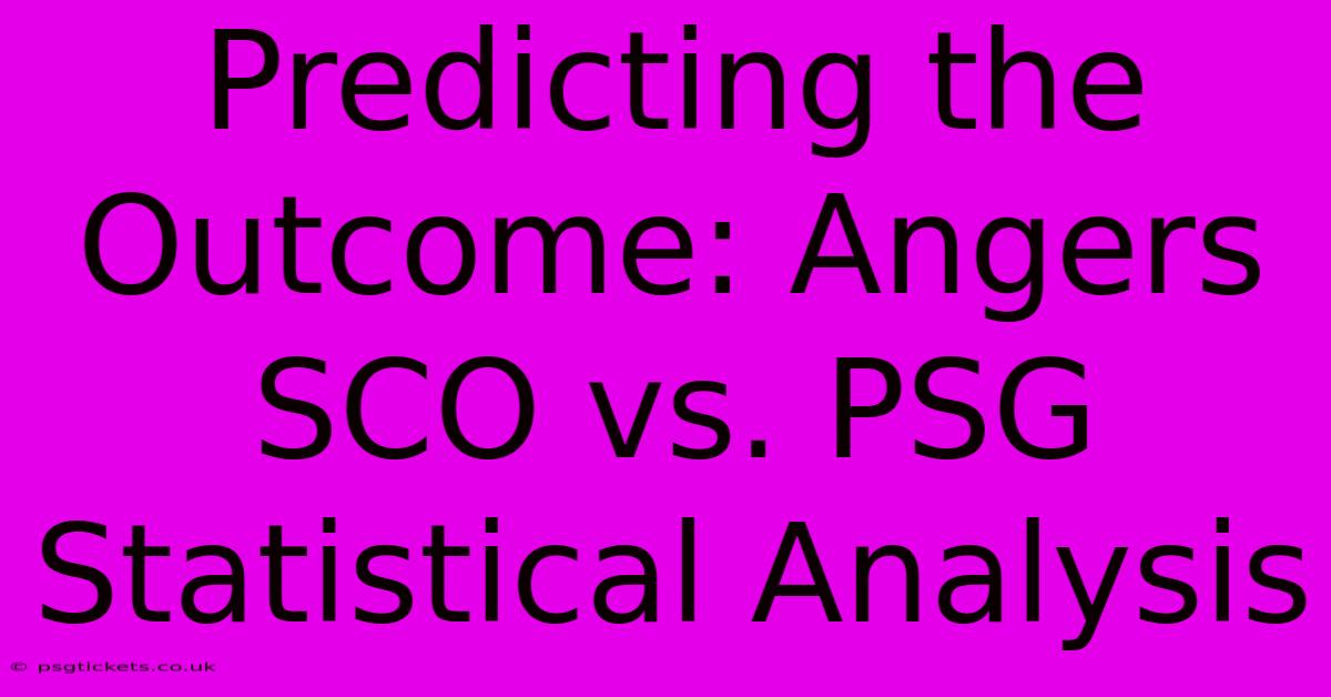 Predicting The Outcome: Angers SCO Vs. PSG Statistical Analysis