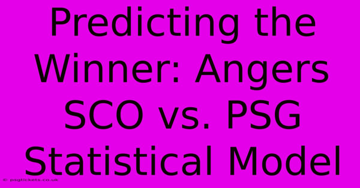 Predicting The Winner: Angers SCO Vs. PSG Statistical Model