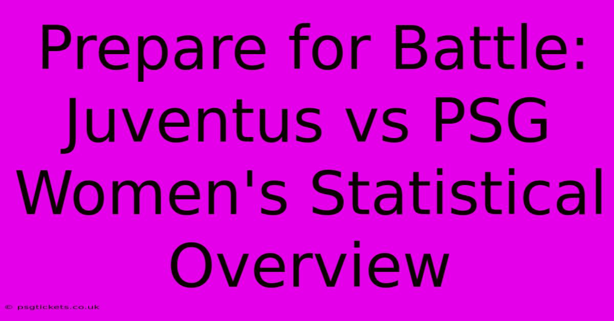 Prepare For Battle: Juventus Vs PSG Women's Statistical Overview