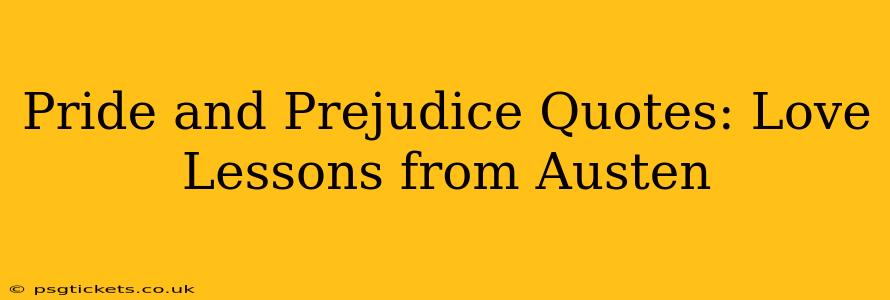 Pride and Prejudice Quotes: Love Lessons from Austen