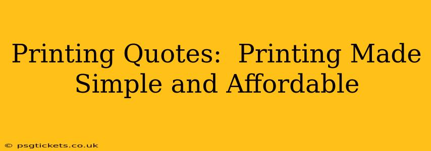 Printing Quotes:  Printing Made Simple and Affordable