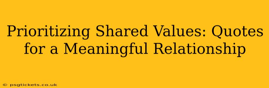Prioritizing Shared Values: Quotes for a Meaningful Relationship