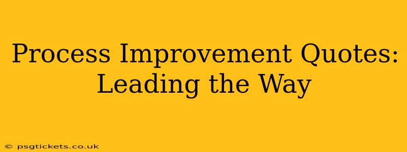 Process Improvement Quotes: Leading the Way