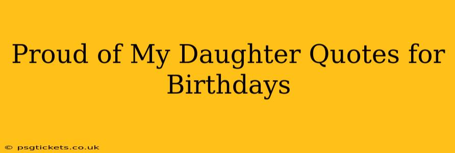 Proud of My Daughter Quotes for Birthdays