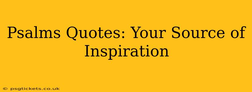Psalms Quotes: Your Source of Inspiration