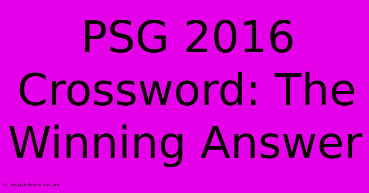 PSG 2016 Crossword: The Winning Answer