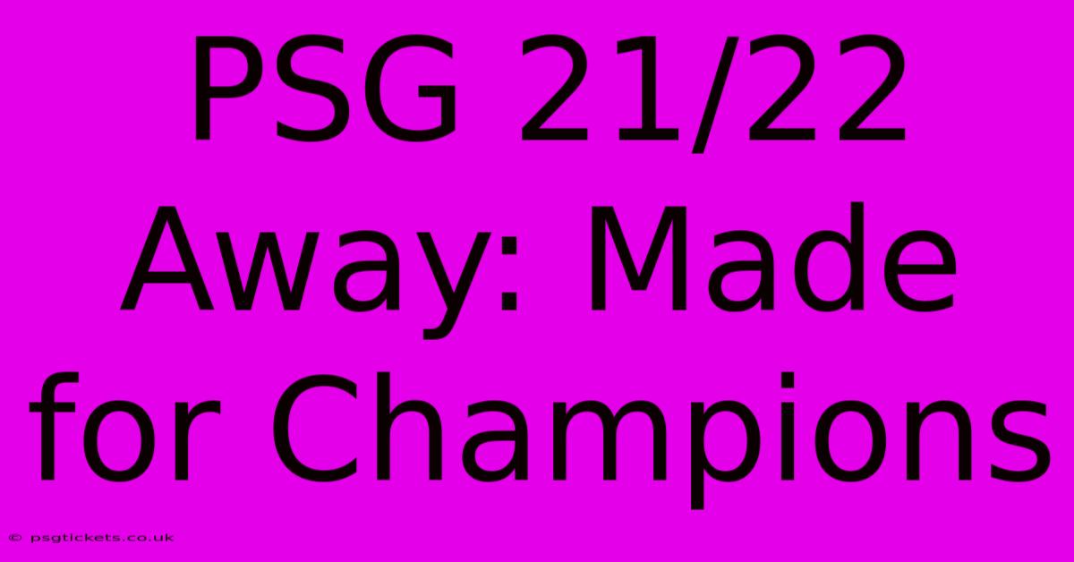 PSG 21/22 Away: Made For Champions