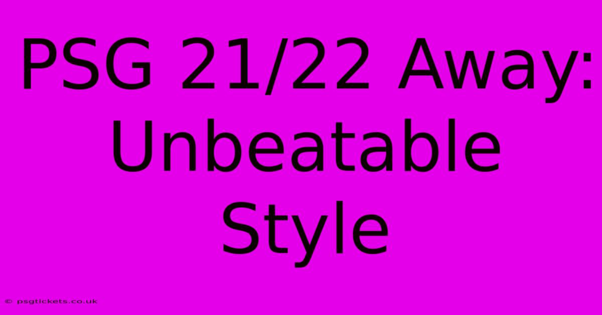 PSG 21/22 Away: Unbeatable Style