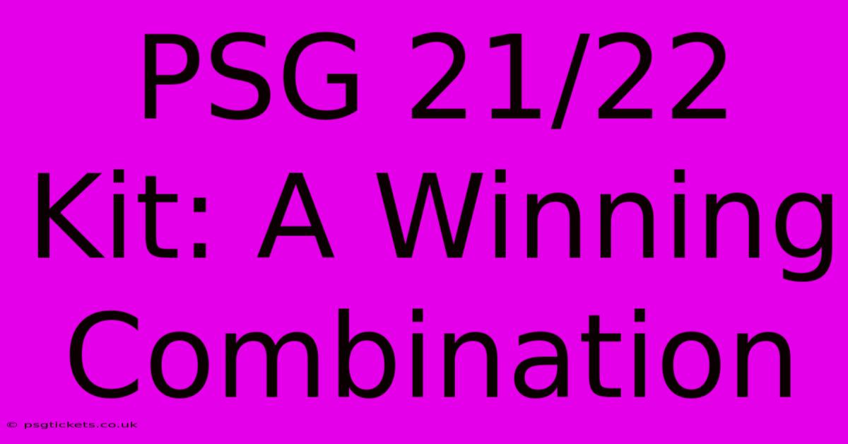 PSG 21/22 Kit: A Winning Combination