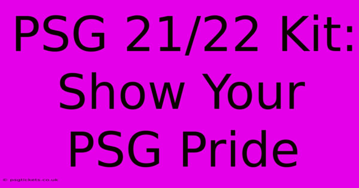 PSG 21/22 Kit: Show Your PSG Pride