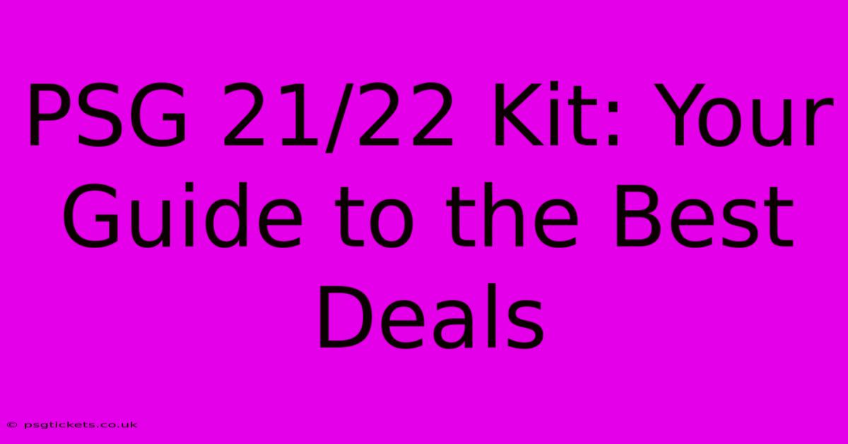 PSG 21/22 Kit: Your Guide To The Best Deals