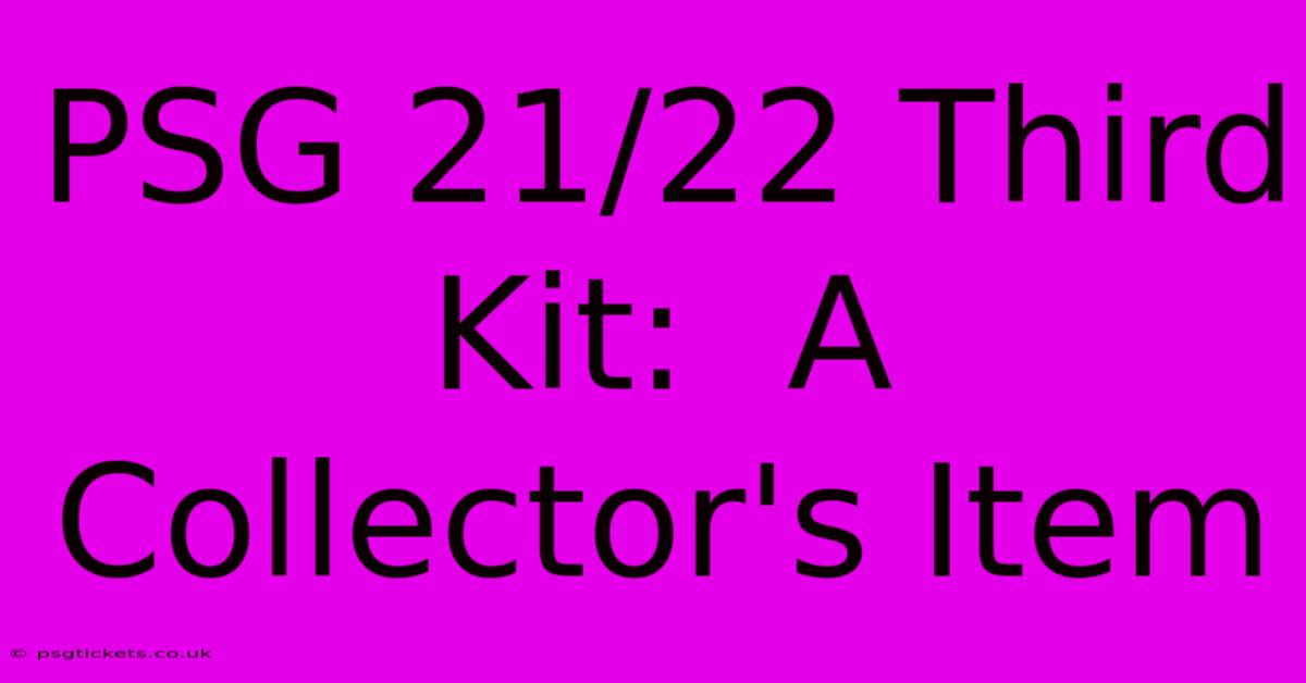 PSG 21/22 Third Kit:  A Collector's Item