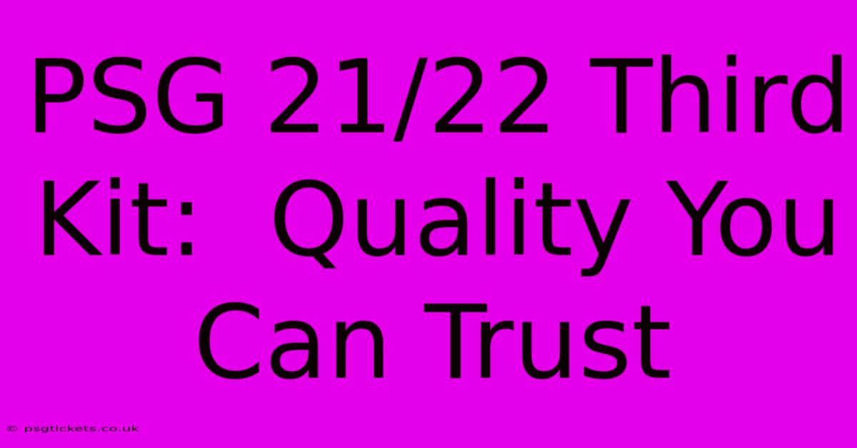 PSG 21/22 Third Kit:  Quality You Can Trust