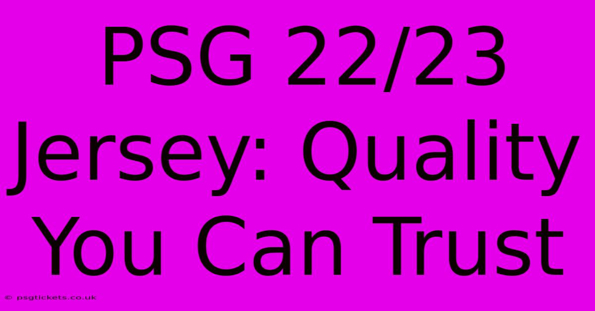 PSG 22/23 Jersey: Quality You Can Trust