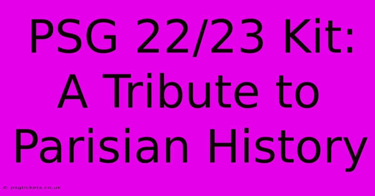 PSG 22/23 Kit: A Tribute To Parisian History