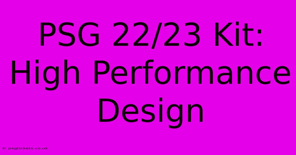 PSG 22/23 Kit: High Performance Design