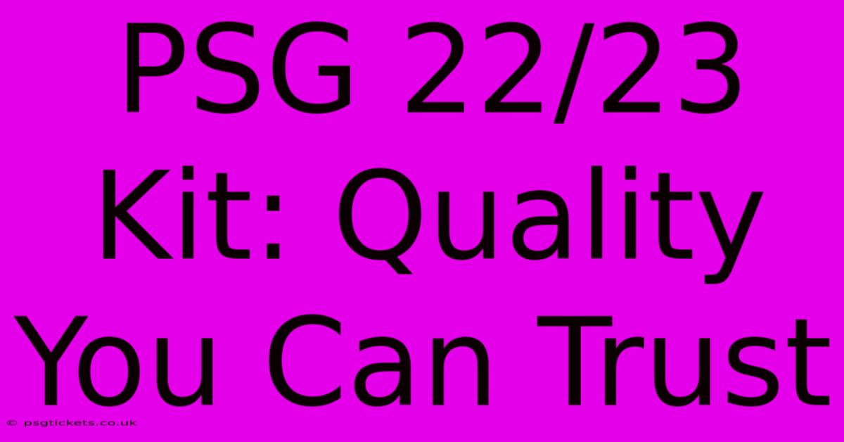 PSG 22/23 Kit: Quality You Can Trust