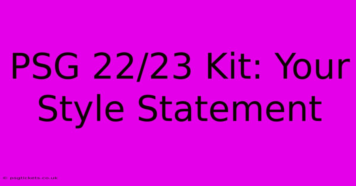 PSG 22/23 Kit: Your Style Statement