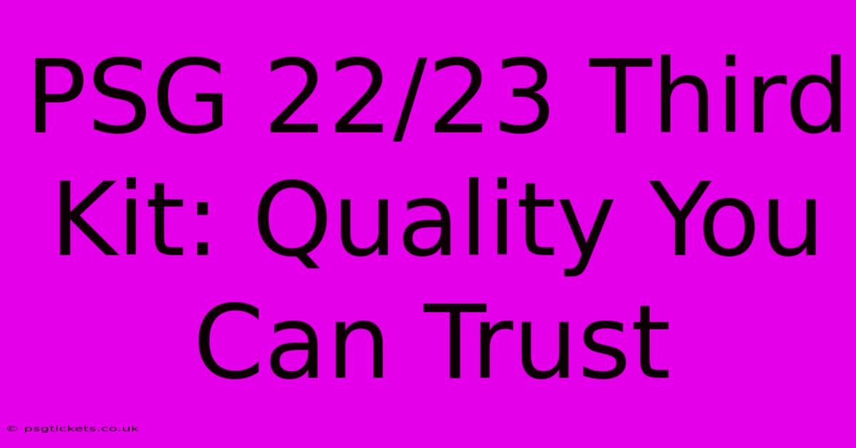 PSG 22/23 Third Kit: Quality You Can Trust