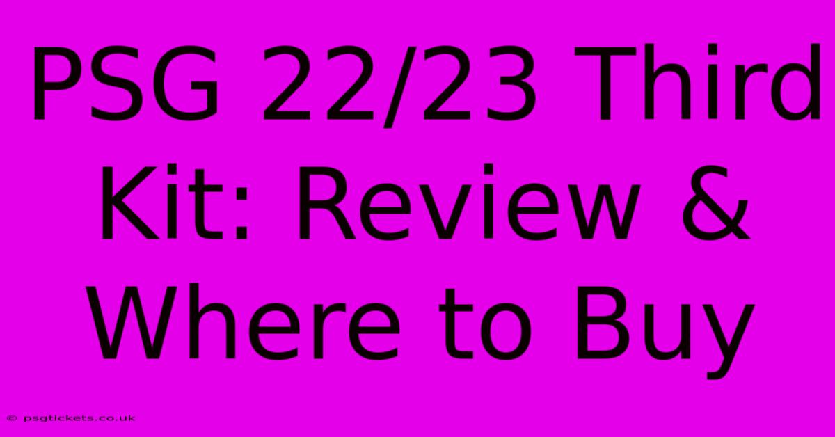 PSG 22/23 Third Kit: Review & Where To Buy