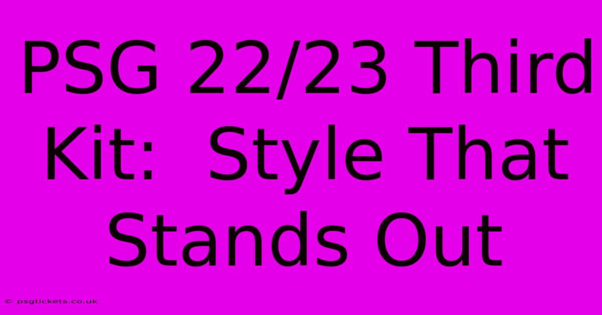 PSG 22/23 Third Kit:  Style That Stands Out