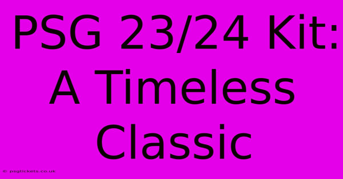 PSG 23/24 Kit: A Timeless Classic