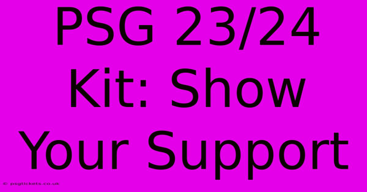 PSG 23/24 Kit: Show Your Support