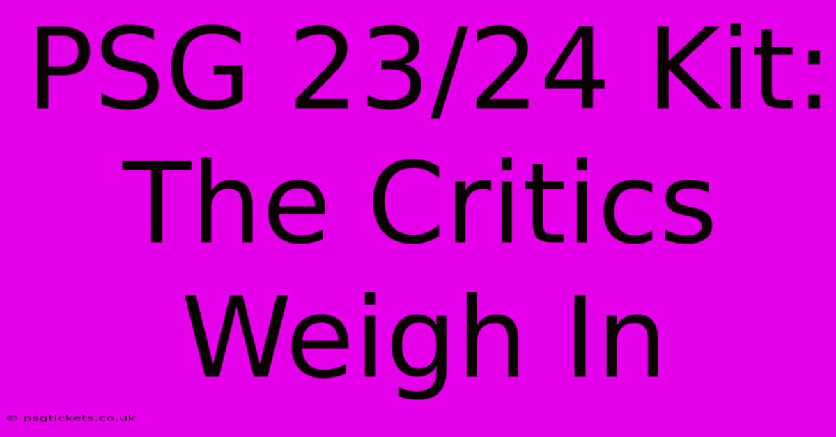 PSG 23/24 Kit: The Critics Weigh In