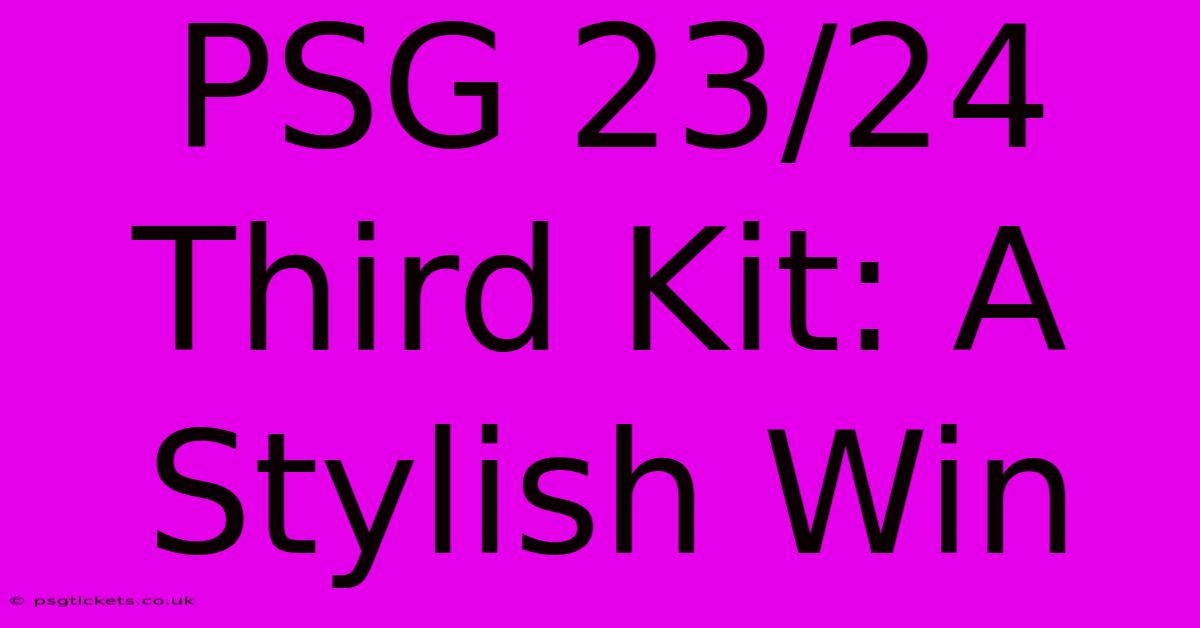 PSG 23/24 Third Kit: A Stylish Win