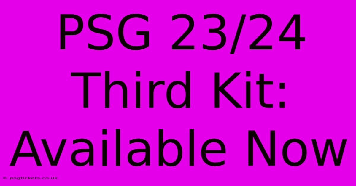 PSG 23/24 Third Kit: Available Now