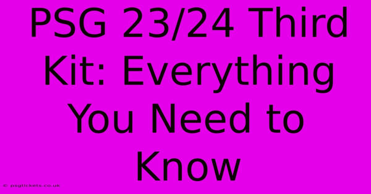 PSG 23/24 Third Kit: Everything You Need To Know