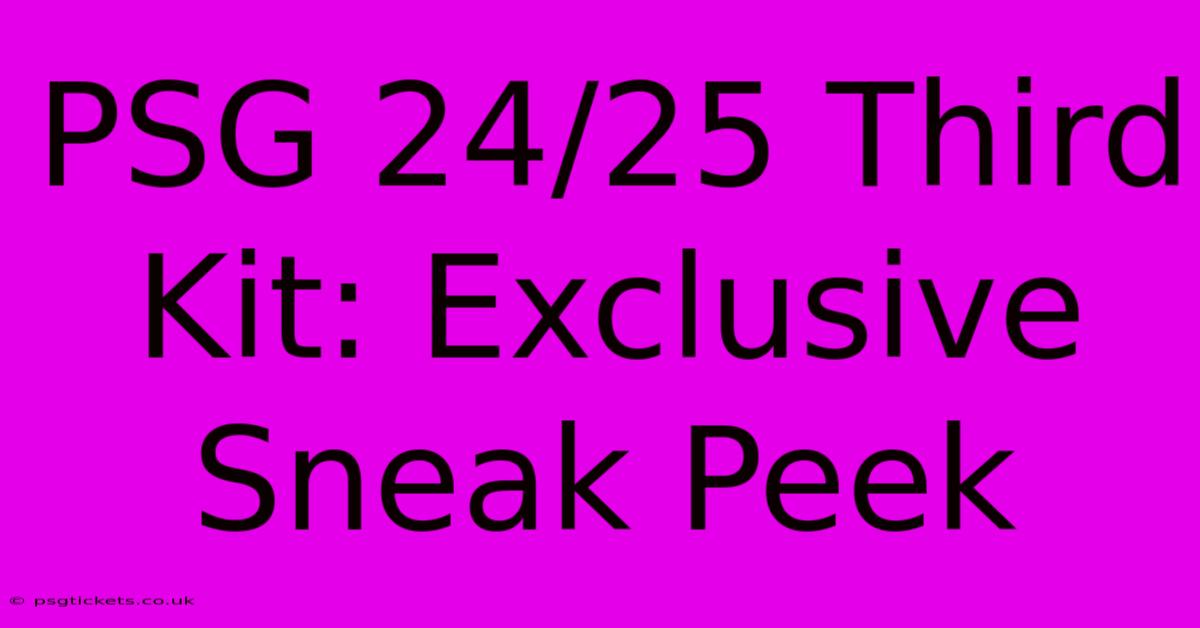 PSG 24/25 Third Kit: Exclusive Sneak Peek