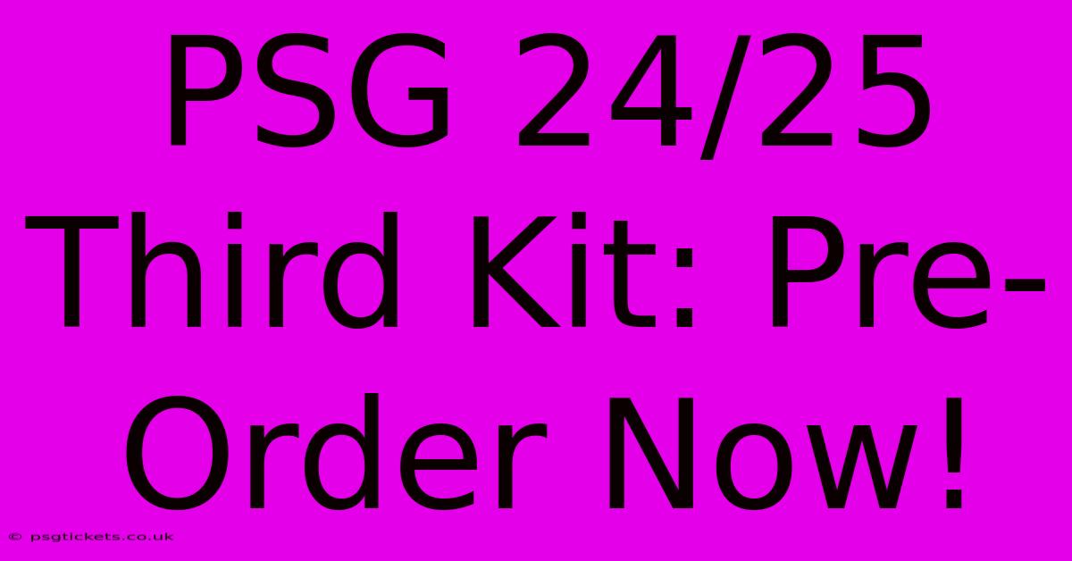 PSG 24/25 Third Kit: Pre-Order Now!